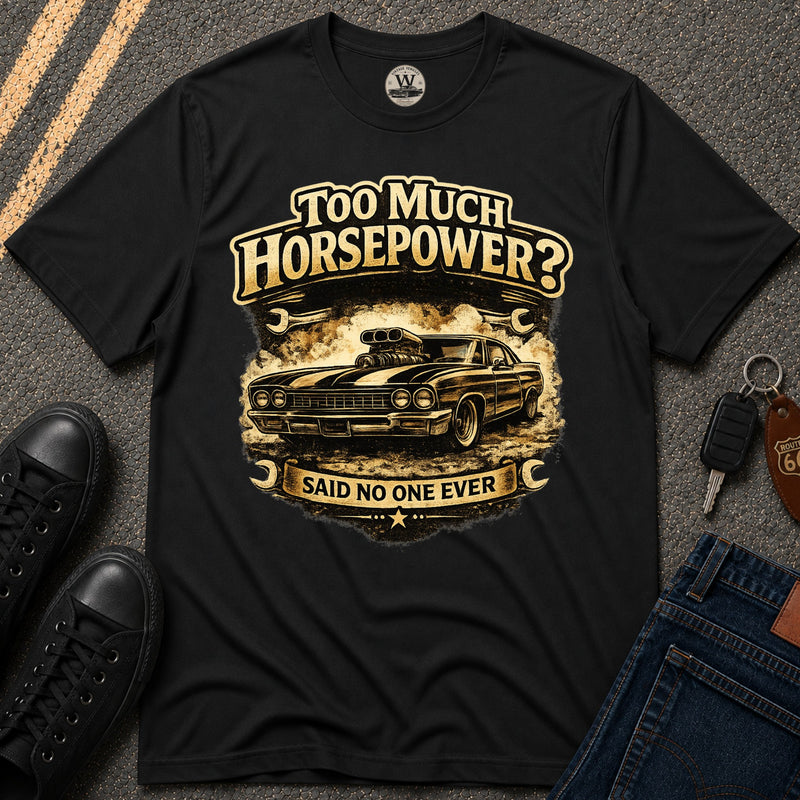Too Much Horsepower — Classic Car Tee