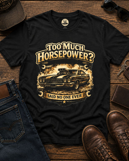Too Much Horsepower — Classic Car Tee
